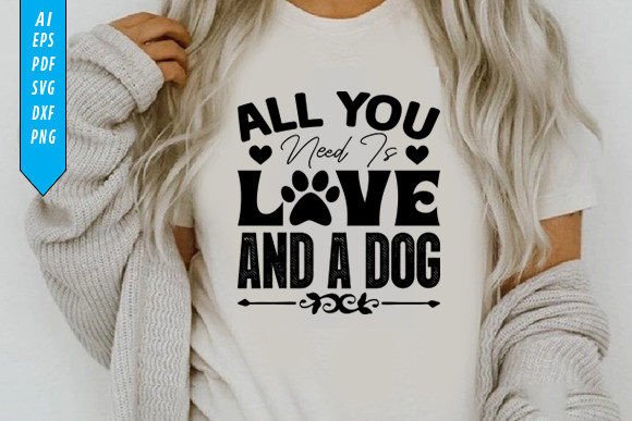 Review: All You Need is Love and a Dog T-Shirt Design