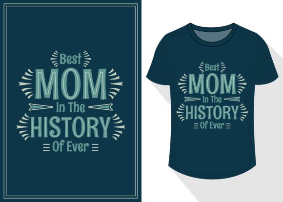 Reviewing the Best Mom in the History of Ever T-shirt Design